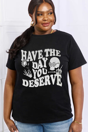 HAVE THE DAY YOU DESERVE Tee